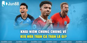 Khái niệm chung chung về kèo nửa trận cả trận là gì?