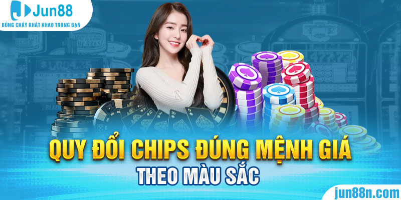 Quy đổi chips đúng mệnh giá theo màu sắc